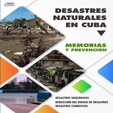 Desastres naturales en Cuba. Memorias y prevención