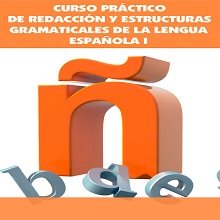 Curso práctico de redacción y estructuras gramaticales de la lengua española I